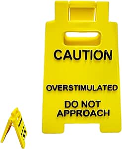 Caution Overstimulated Desk Sign